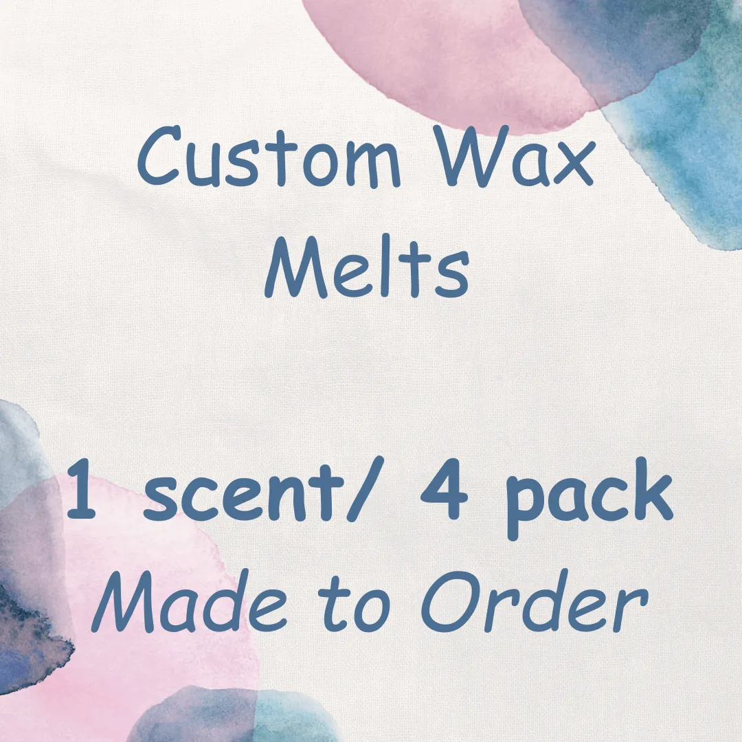 4 Pack Nontoxic Scented Soy Wax Melts | Custom